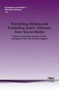 bokomslag Extracting, Mining and Predicting Users' Interests from Social Media
