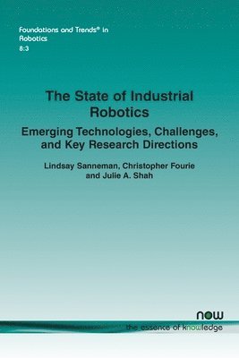 bokomslag The State of Industrial Robotics: Emerging Technologies, Challenges, and Key Research Directions