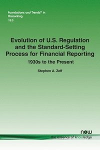 bokomslag Evolution of U.S. Regulation and the Standard-Setting Process for Financial Reporting: 1930s to the Present