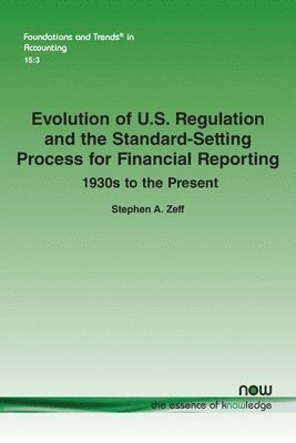 Evolution of U.S. Regulation and the Standard-Setting Process for Financial Reporting: 1930s to the Present 1