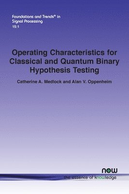 bokomslag Operating Characteristics for Classical and Quantum Binary Hypothesis Testing