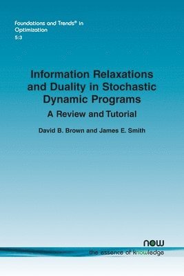 bokomslag Information Relaxations and Duality in Stochastic Dynamic Programs: A Review and Tutorial