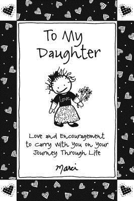 bokomslag To My Daughter: Love and Encouragement to Carry with You on Your Journey Through Life