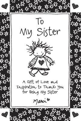 bokomslag To My Sister: A Gift of Love and Inspiration to Thank You for Being My Sister