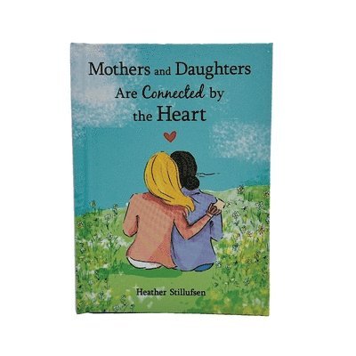 Mothers & Daughters Are Connected by the Heart 1