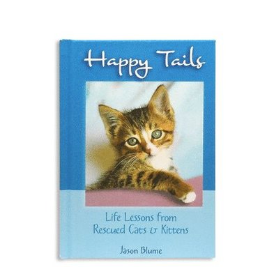 bokomslag Happy Tails: Life Lessons from Rescued Cats & Kittens