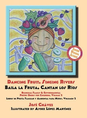 Jose Chavez - Dancing Fruit, Singing Rivers, Baila la Fruta, Cantan los Ríos, Inbunden