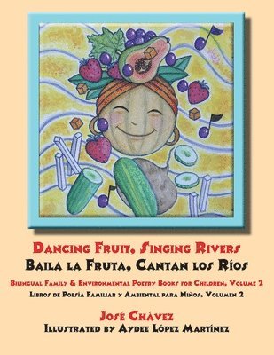 Dancing Fruit, Singing Rivers, Baila la Fruta, Cantan los Ros 1