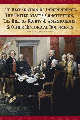 Founding Fathers, Tony Darnell - Declaration Of Independence, United States Constitution, Bill Of Rights & Amendments, Häftad
