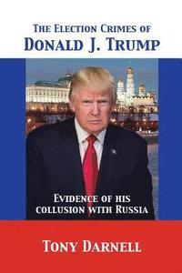 bokomslag Election Crimes of Donald J. Trump