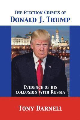 bokomslag Election Crimes of Donald J. Trump