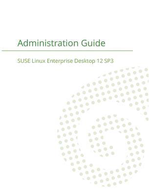 bokomslag SUSE Linux Enterprise Server 12 - Administration Guide