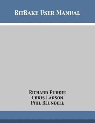 Richard Purdie, Chris Larson, Phil Blundell - BitBake User Manual, Häftad