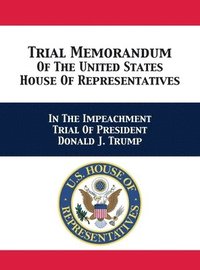 bokomslag Trial & Reply Memoranda Of The United States House Of Representatives
