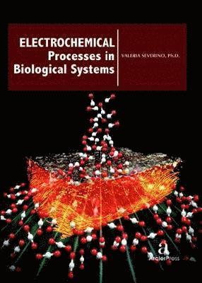 Valeria Severino - Electrochemical Processes in Biological Systems, Inbunden