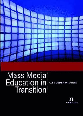 Alexandra Prentiss - Mass Media Education in Transition, Inbunden