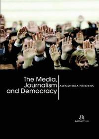 bokomslag The Media, Journalism and Democracy