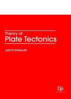 Judith Rosales - Theory of Plate Tectonics, Inbunden