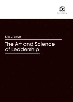 bokomslag The Art and Science of Leadership