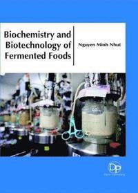 bokomslag Biochemistry and Biotechnology of Fermented Foods
