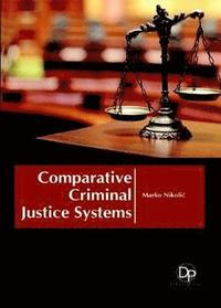 bokomslag Comparative Criminal Justice Systems