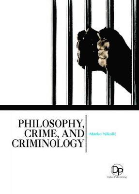 Philosophy, Crime, and Criminology 1