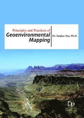 Tanjina Nur - Principles and Practices of Geoenvironmental Mapping, Inbunden