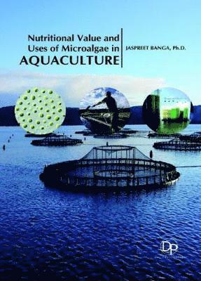 Nutritional Value and Uses of Microalgae in Aquaculture 1