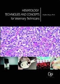 bokomslag Hematology Techniques and Concepts for Veterinary Technicians