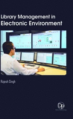 Rajesh Singh - Library Management in Electronic Environment, Inbunden