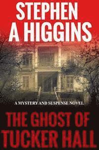 bokomslag The Ghost Of Tucker Hall: A Mystery And Suspense Novel