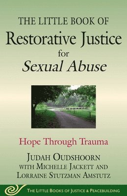 Judah Oudshoorn, Lorraine Stutzman Amstutz, Michelle Jackett - Little Book of Restorative Justice for Sexual Abuse, Häftad
