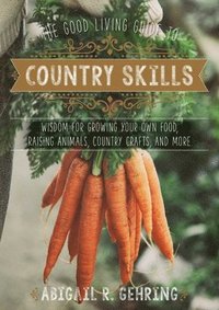 bokomslag The Good Living Guide to Country Skills