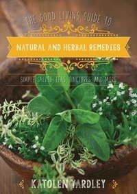 bokomslag The Good Living Guide to Natural and Herbal Remedies