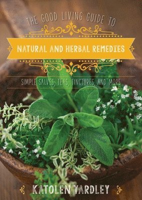 The Good Living Guide to Natural and Herbal Remedies 1