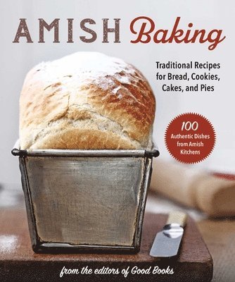 Good Books - Amish Baking: Traditional Recipes for Bread, Cookies, Cakes, and Pies, Häftad