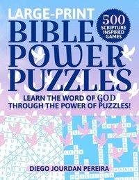 bokomslag Bible Power Puzzles: 500 Scripture-Inspired Games--Learn the Word of God Through the Power of Puzzles! (Large Print)