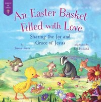 bokomslag An Easter Basket Filled with Love: Sharing the Joy and Grace of Jesus
