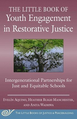 bokomslag The Little Book of Youth Engagement in Restorative Justice: Intergenerational Partnerships for Just and Equitable Schools