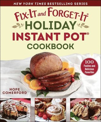 Fix-It and Forget-It Holiday Instant Pot Cookbook: 100 Festive and Delicious Favorites 1