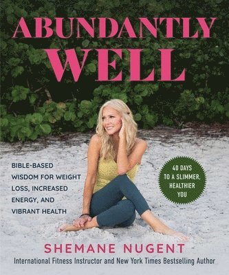 Shemane Nugent - Abundantly Well, Inbunden