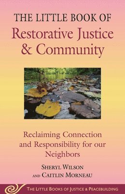 bokomslag Little Book of Restorative Justice & Community: Reclaiming Connection and Responsibility for Our Neighbors