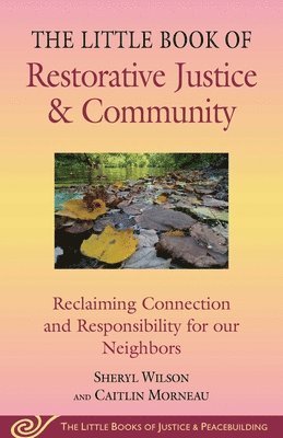 bokomslag Little Book of Restorative Justice & Community: Reclaiming Connection and Responsibility for Our Neighbors