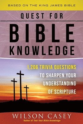 bokomslag Quest for Bible Knowledge: 1,206 Trivia Questions to Sharpen Your Understanding of Scripture