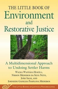 bokomslag Little Book of Environment and Restorative Justice: A Multidimensional Approach to Undoing Settler Harms