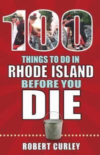 bokomslag 100 Things to Do in Rhode Island Before You Die