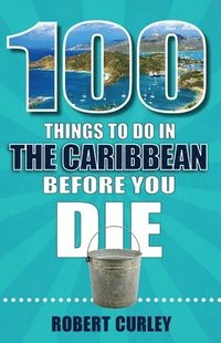 bokomslag 100 Things to Do in the Caribbean Before You Die