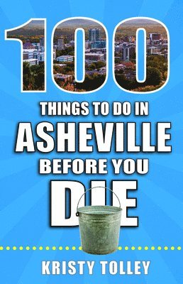 bokomslag 100 Things to Do in Asheville Before You Die