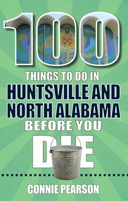 bokomslag 100 Things to Do in Huntsville and North Alabama Before You Die
