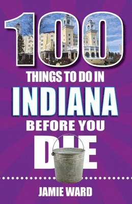 100 Things to Do in Indiana Before You Die 1